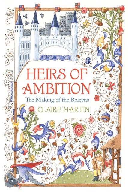 Heirs of Ambition: The Making of the Boleyns