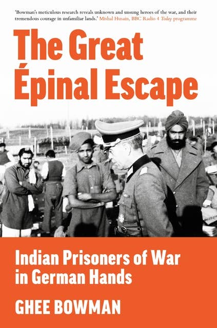 The Great Épinal Escape: Indian Prisoners of War in German Hands