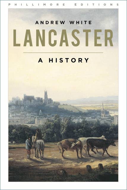 Lancaster: A History