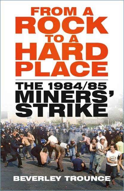 From a Rock to a Hard Place: The 1984/85 Miners' Strike