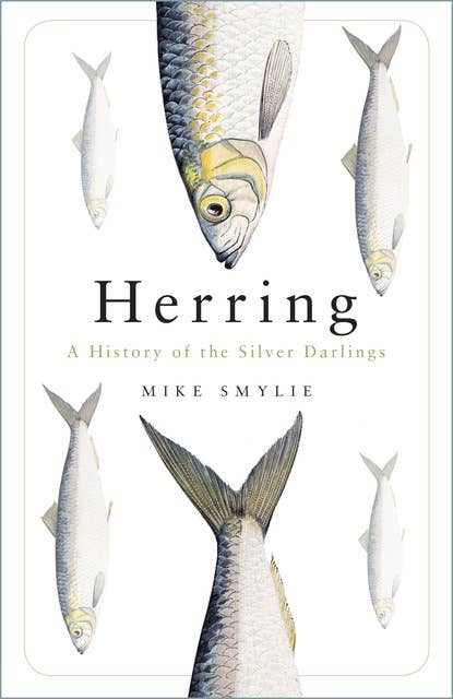 Herring: A History of the Silver Darlings