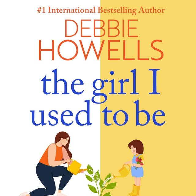 The Girl I Used To Be: A heartbreaking, uplifting read from Debbie Howells