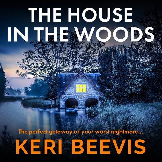 The House in the Woods: The page-turning psychological thriller from TOP 10 BESTSELLER Keri Beevis