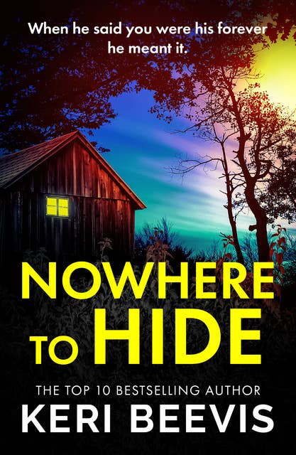 Nowhere to Hide: A BRAND NEW completely gripping psychological thriller from TOP 10 BESTSELLER Keri Beevis for 2024