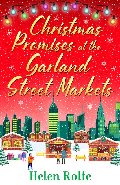 Christmas Promises at the Garland Street Markets: A cozy, heartwarming romantic festive read from Helen Rolfe