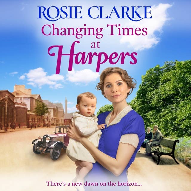 Changing Times at Harpers: The BRAND NEW instalment in Rosie Clarke's historical saga series for 2023