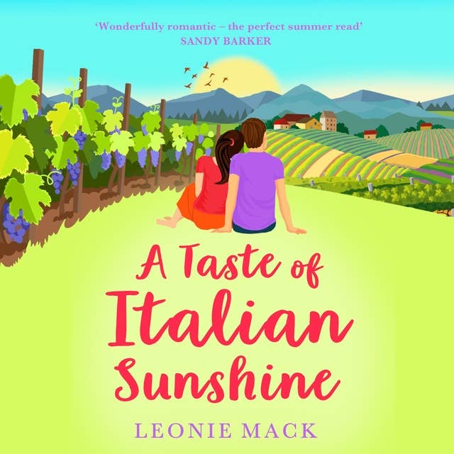 A Taste of Italian Sunshine: A perfect uplifting opposites-attract romance from Leonie Mack