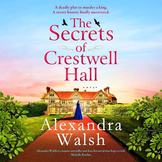 The Secrets of Crestwell Hall: The BRAND NEW utterly captivating, emotional timeslip novel from Alexandra Walsh for 2024