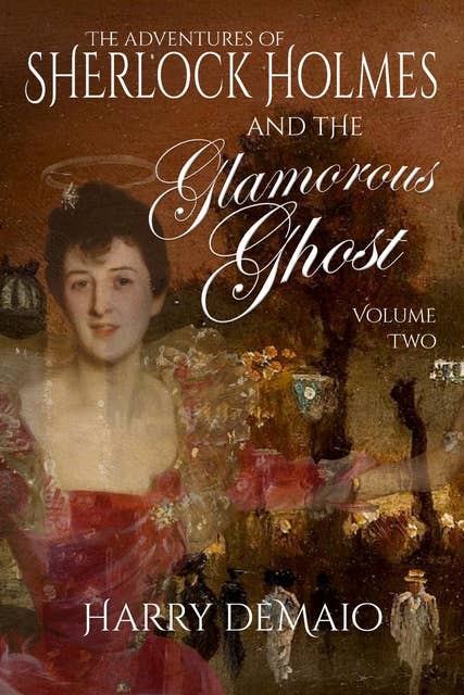 The Adventures of Sherlock Holmes and the Glamorous Ghost - Book 2