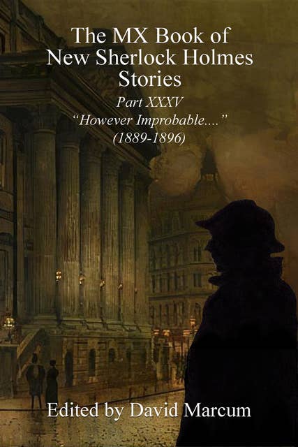 The MX Book of New Sherlock Holmes Stories - Part XXXV - However Improbable (1889–1896)