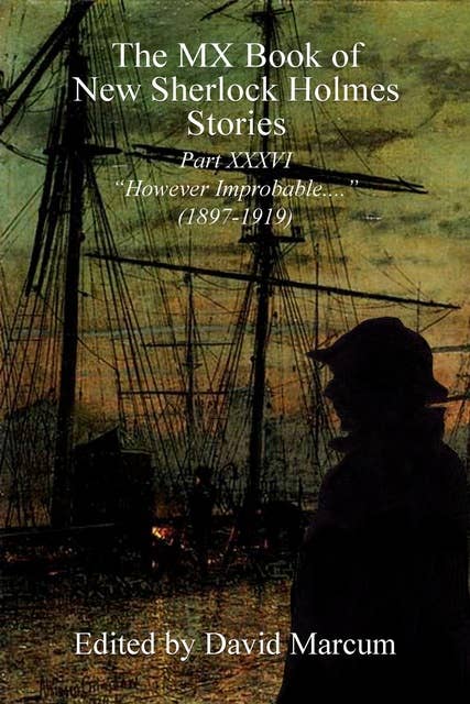 The MX Book of New Sherlock Holmes Stories - Part XXXVI - However Improbable (1897–1919)