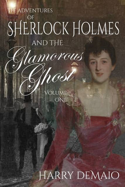 The Adventures of Sherlock Holmes and The Glamorous Ghost - Book 1
