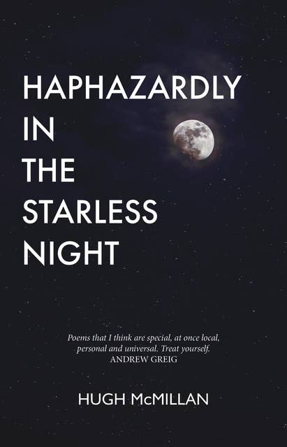 Haphazardly in the Starless Night