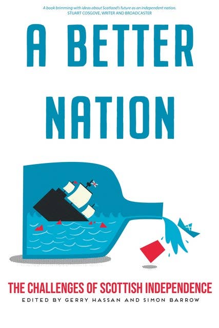 A Better Nation: The Challenges of Scottish Independence