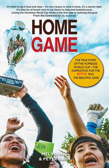 Home Game: The True Story of the Homeless World Cup