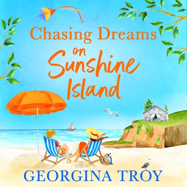 Chasing Dreams on Sunshine Island: Escape to the sunshine with Georgina Troy with this feel-good romance