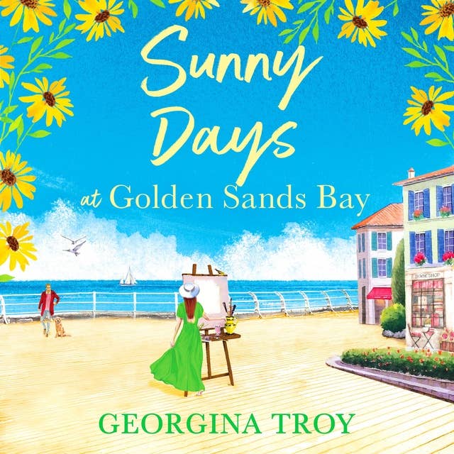 Sunny Days at Golden Sands Bay: The perfect feel-good romantic read from Georgina Troy