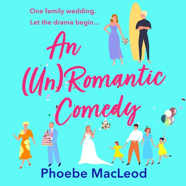 An Un Romantic Comedy: The hilarious romantic comedy from bestseller Phoebe MacLeod