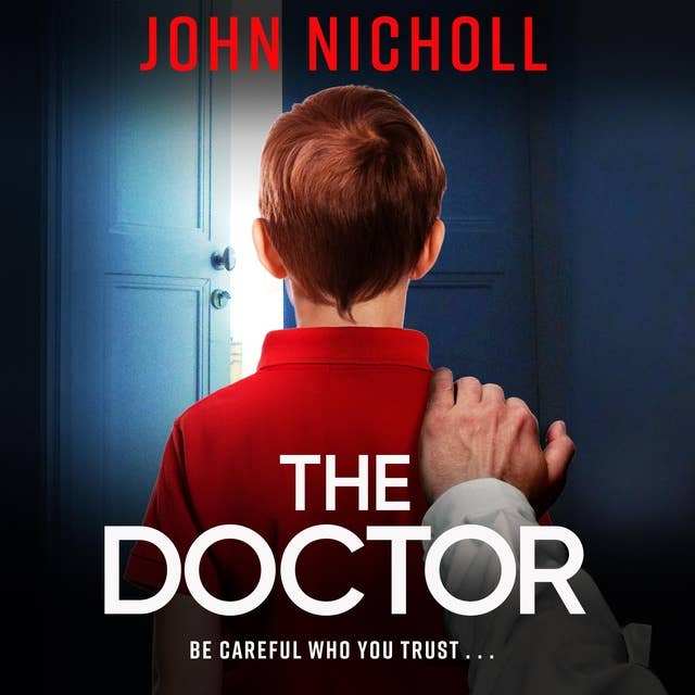The Doctor: The start of a dark, gripping crime thriller series from bestseller John Nicholl