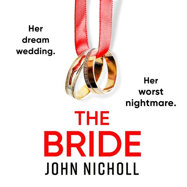 The Bride: A completely addictive, gripping psychological thriller from John Nicholl