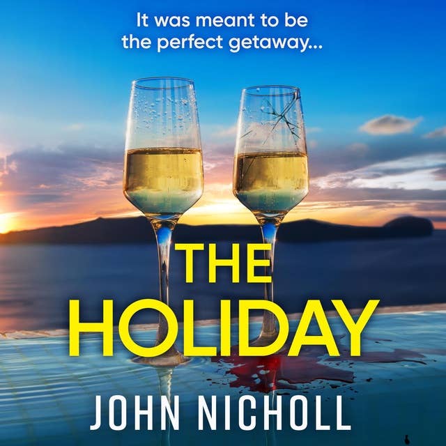 The Holiday: A BRAND NEW completely addictive psychological thriller from BESTSELLER John Nicholl for 2024