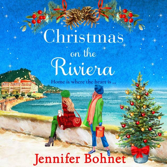 Christmas on the Riviera: Escape to the French Riviera for a BRAND NEW festive read from Jennifer Bohnet