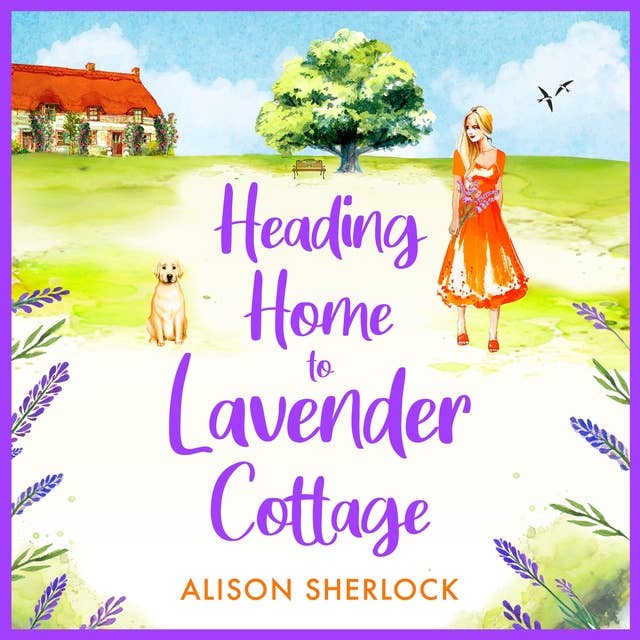 Heading Home to Lavender Cottage: The start of a heartwarming series from Alison Sherlock