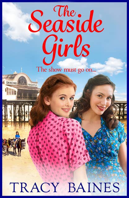 The Seaside Girls: The start of a wonderful historical saga series from Tracy Baines