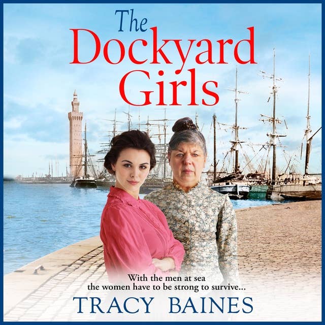 The Dockyard Girls: The start of a historical saga series by Tracy Baines