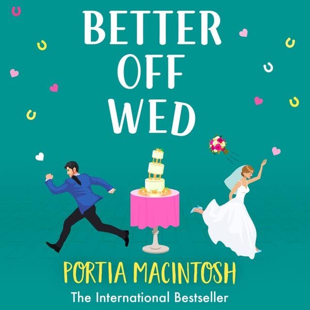Better Off Wed: The laugh-out-loud friends-to-lovers romantic comedy from bestseller Portia MacIntosh for 2023