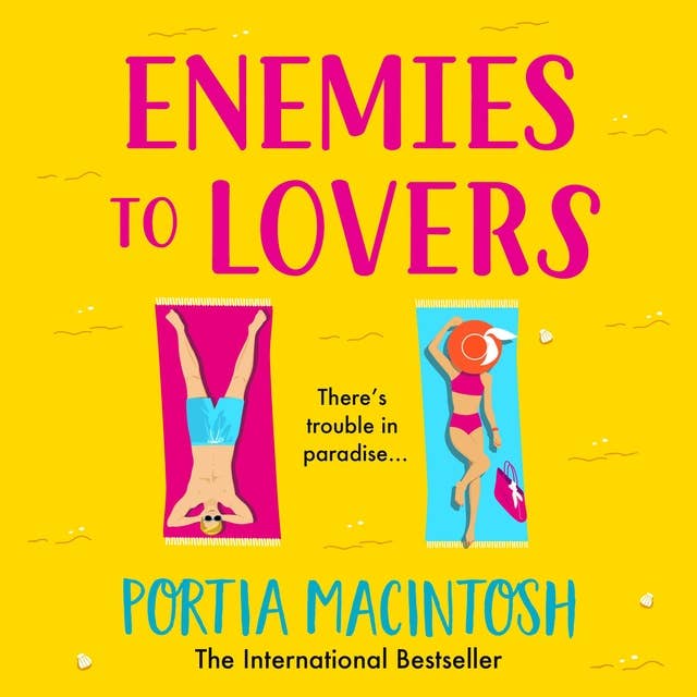 Enemies to Lovers: An absolutely hilarious enemies-to-lovers summer romantic comedy from MILLION-COPY bestseller Portia MacIntosh for 2024