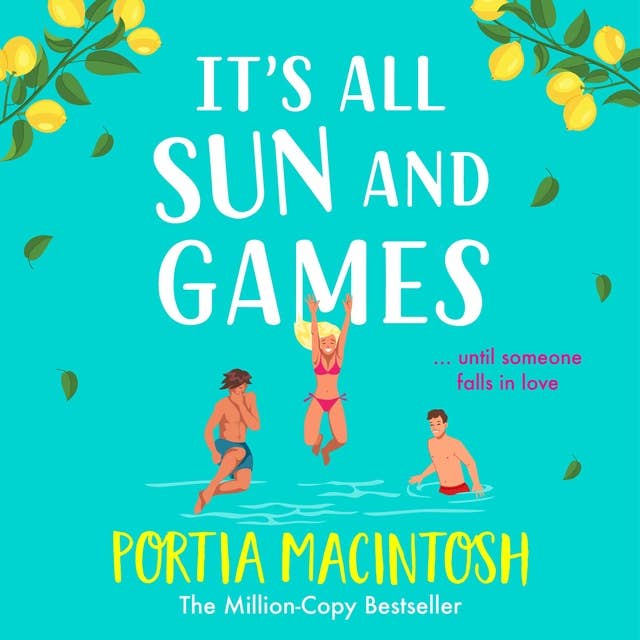 It's All Sun and Games: The BRAND NEW hilarious, sun-drenched romantic comedy from MILLION COPY BESTSELLER Portia MacIntosh for summer 2024