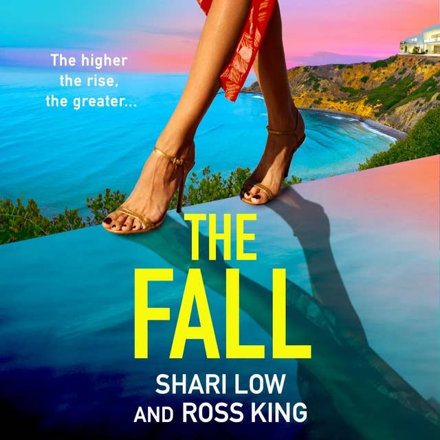 The Fall: An explosive, glamorous thriller from #1 bestseller Shari Low and TV's Ross King