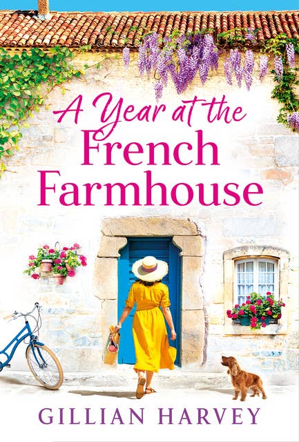 A Year at the French Farmhouse: Escape to France for the perfect uplifting, feel-good book