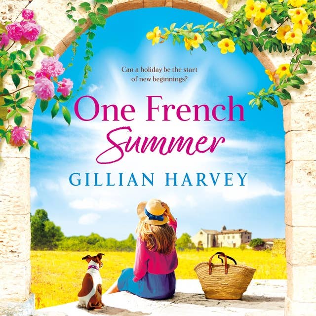 One French Summer: The escapist, feel-good read from Gillian Harvey, author of A Year at the French Farmhouse