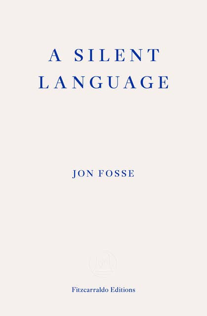 A Silent Language — WINNER OF THE 2023 NOBEL PRIZE IN LITERATURE: The Nobel Lecture 