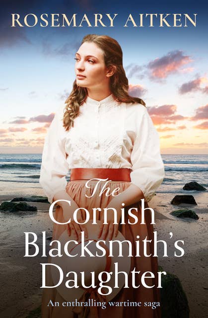The Cornish Blacksmith's Daughter: An enthralling wartime saga