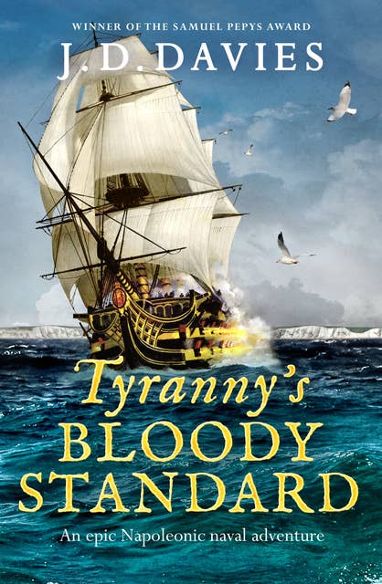Tyranny's Bloody Standard: An epic Napoleonic naval adventure