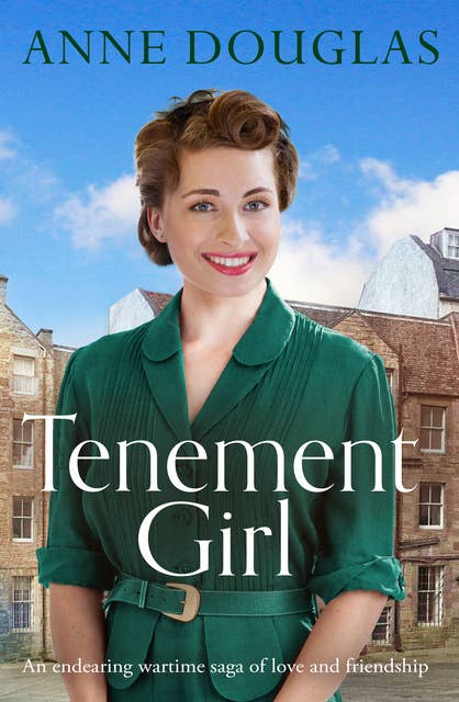 Tenement Girl: An endearing wartime saga of love and friendship