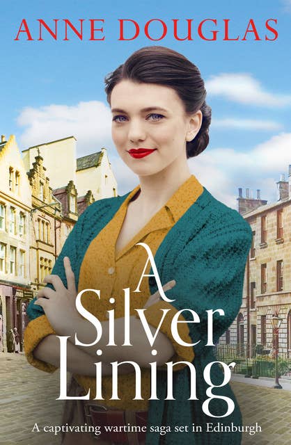 A Silver Lining: A captivating wartime saga set in Edinburgh