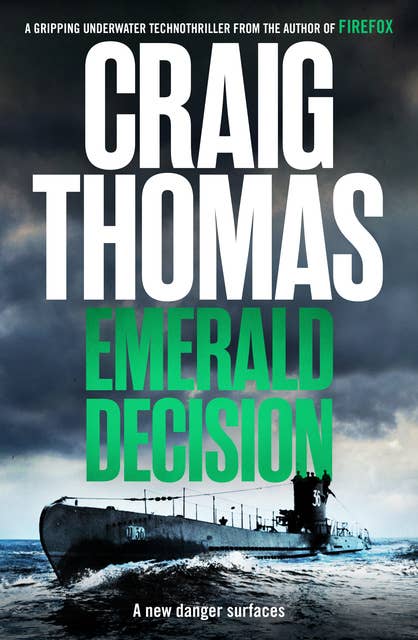 The Emerald Decision: A gripping underwater technothriller from the author of Firefox