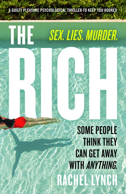 The Rich: A guilty pleasure psychological thriller to keep you hooked