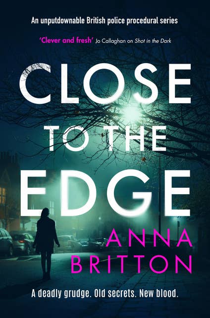 Close to the Edge: An unputdownable British police procedural series
