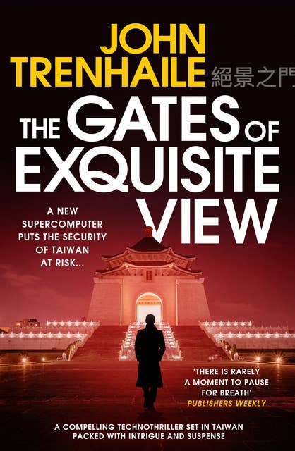 The Gates of Exquisite View: A compelling technothriller set in Taiwan packed with intrigue and suspense