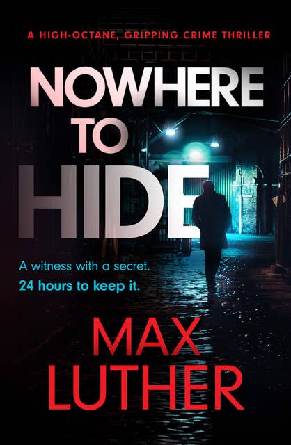 Nowhere to Hide: A high-octane gripping crime thriller