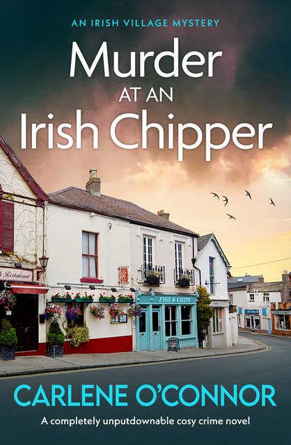 Murder at an Irish Chipper: A completely unputdownable cosy crime novel