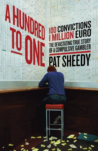 A Hundred to One: 100 convictions. 1 Million Euro. The devastating true story of a compulsive gambler