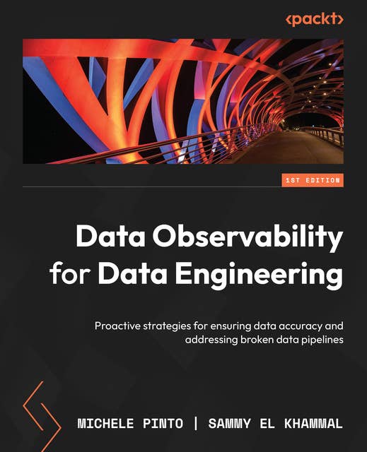 Data Observability for Data Engineering: Proactive strategies for ensuring data accuracy and addressing broken data pipelines