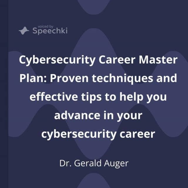 Cybersecurity Career Master Plan: Proven techniques and effective tips to help you advance in your cybersecurity career