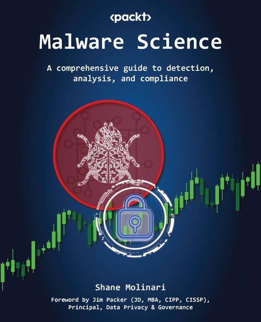 Malware Science: A comprehensive guide to detection, analysis, and compliance